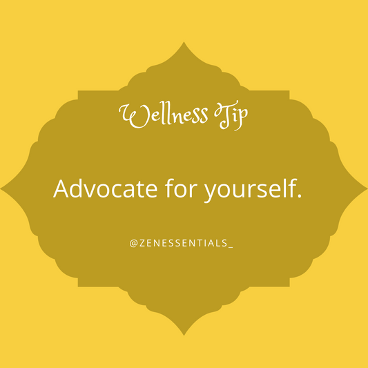 Advocate for yourself.