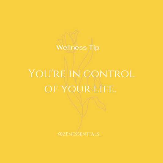 You're in control of your life.