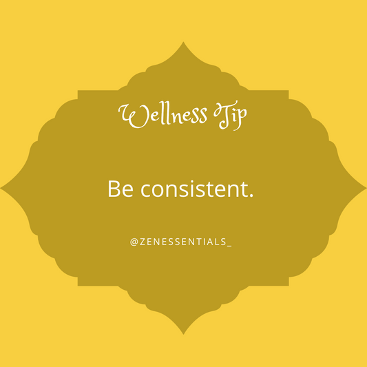Be consistent