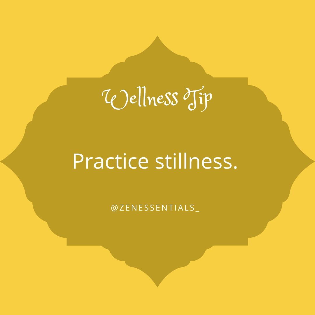 Practice stillness