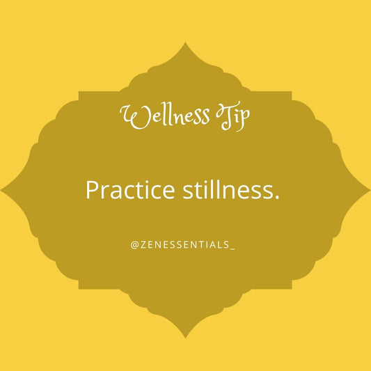 Practice stillness