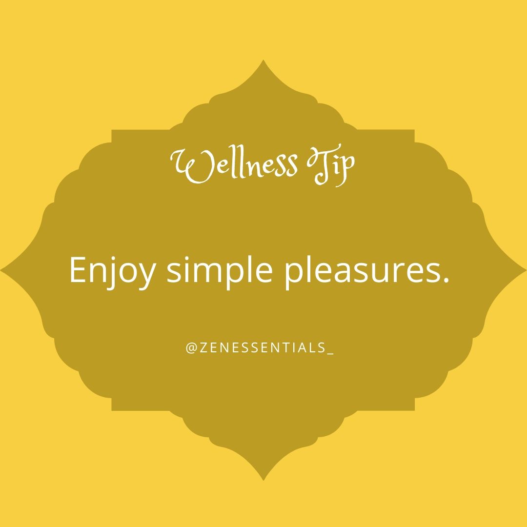 Enjoy simple pleasures.