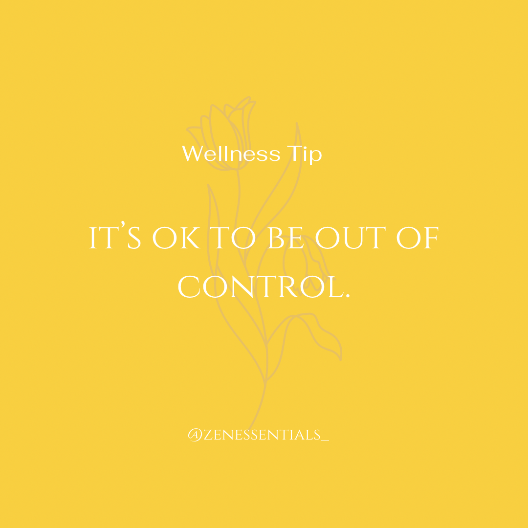 It’s ok to be out of control.