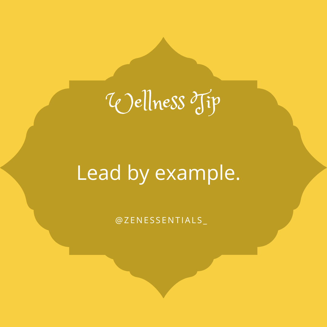 Lead by example.