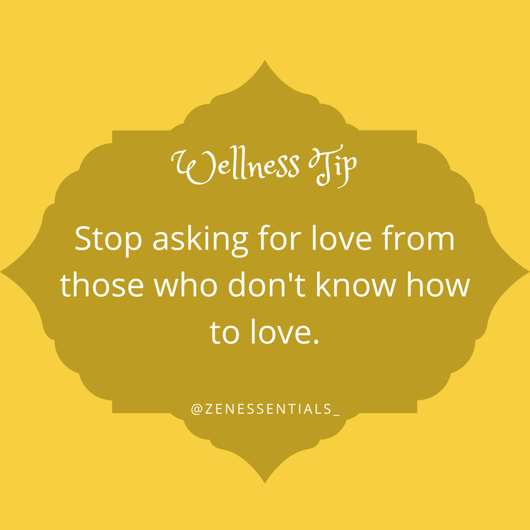 Stop asking for love from those who don't know how to love.
