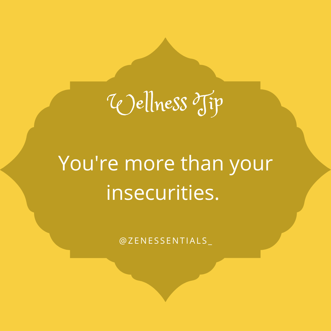You're more than your insecurities.