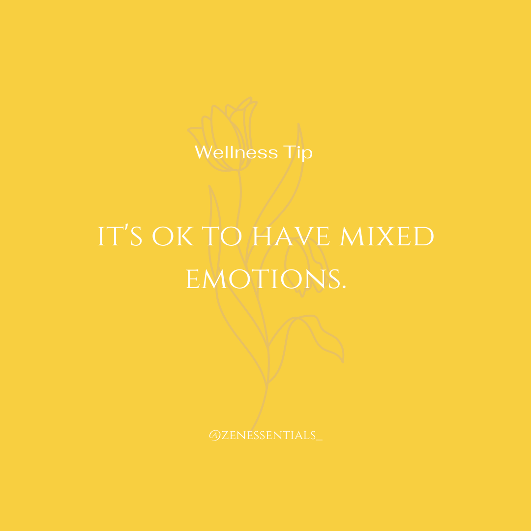 It's ok to have mixed emotions.