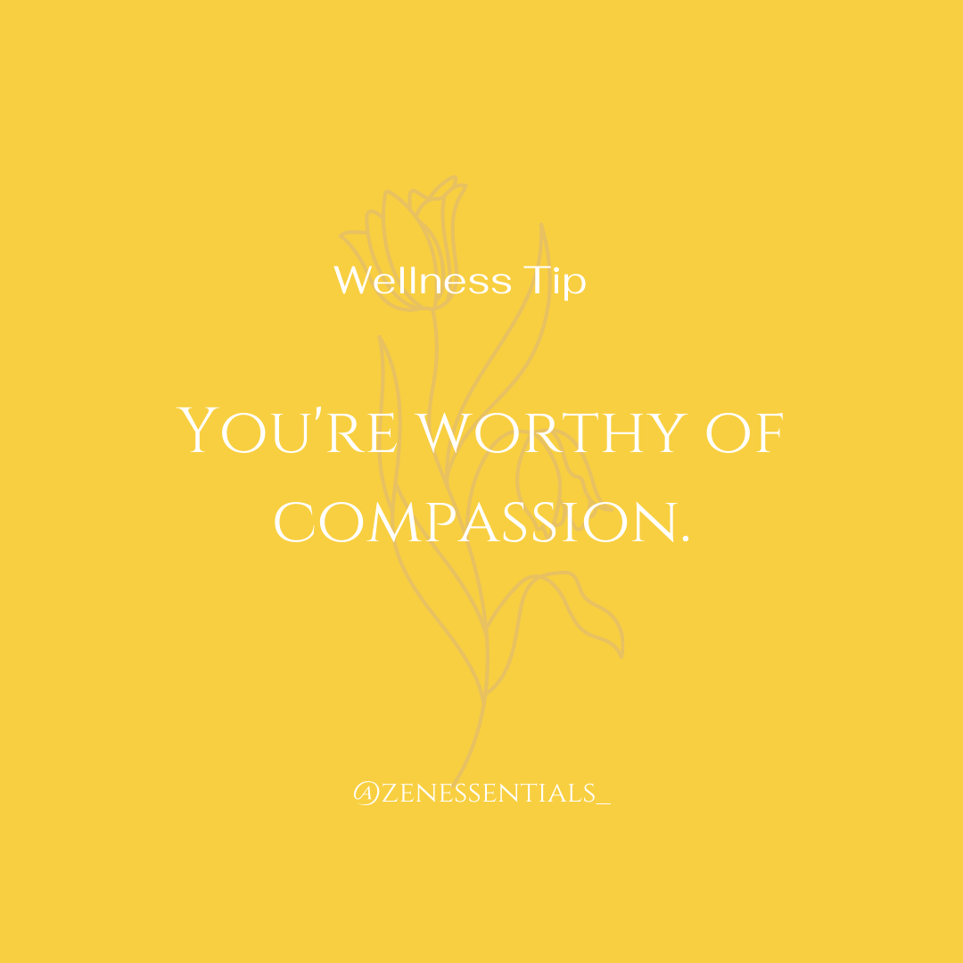 You're worthy of compassion.