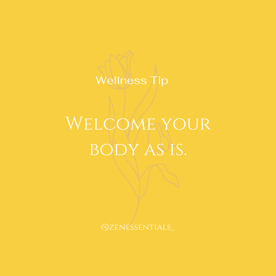 Welcome your body as is.