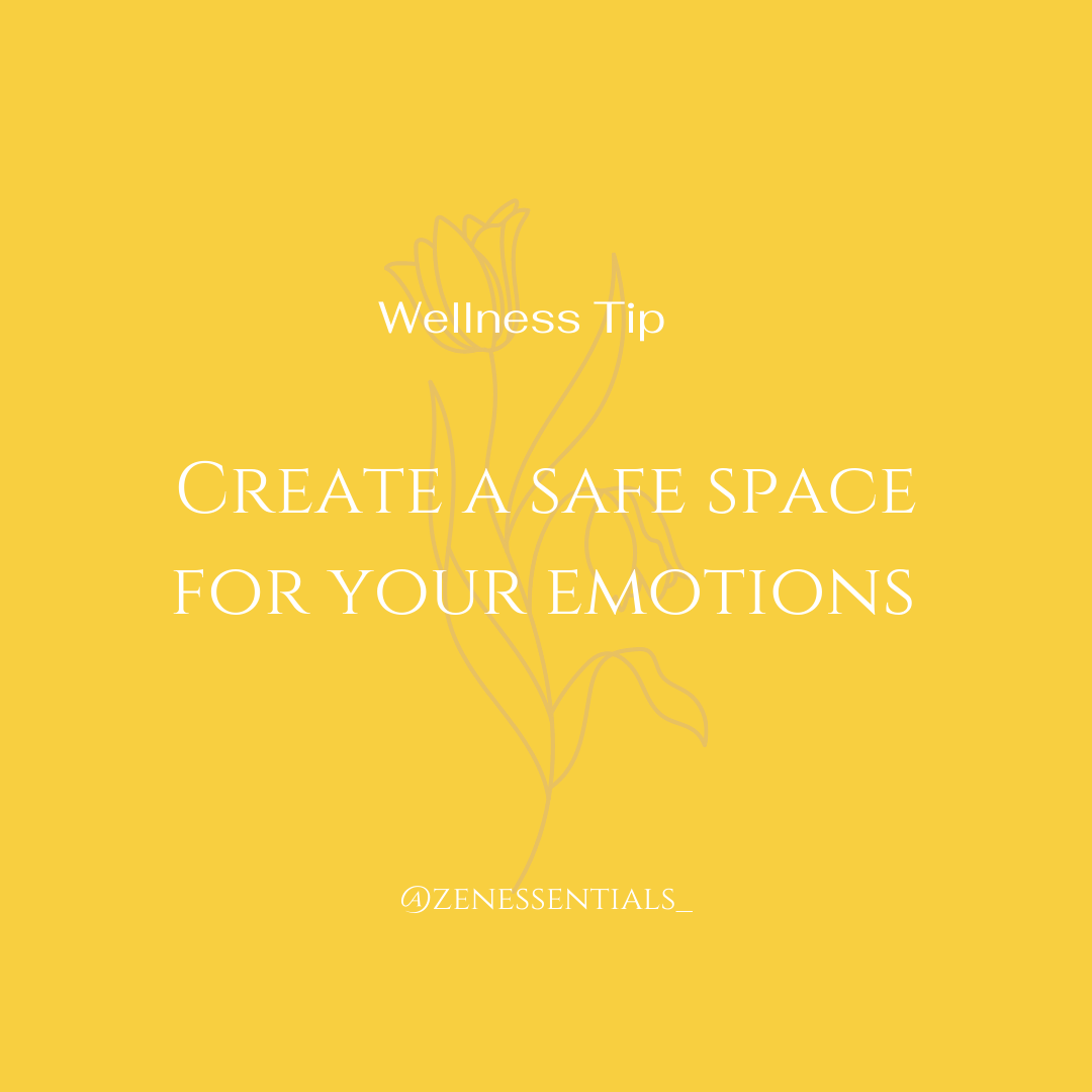 Create a safe space for your emotions.