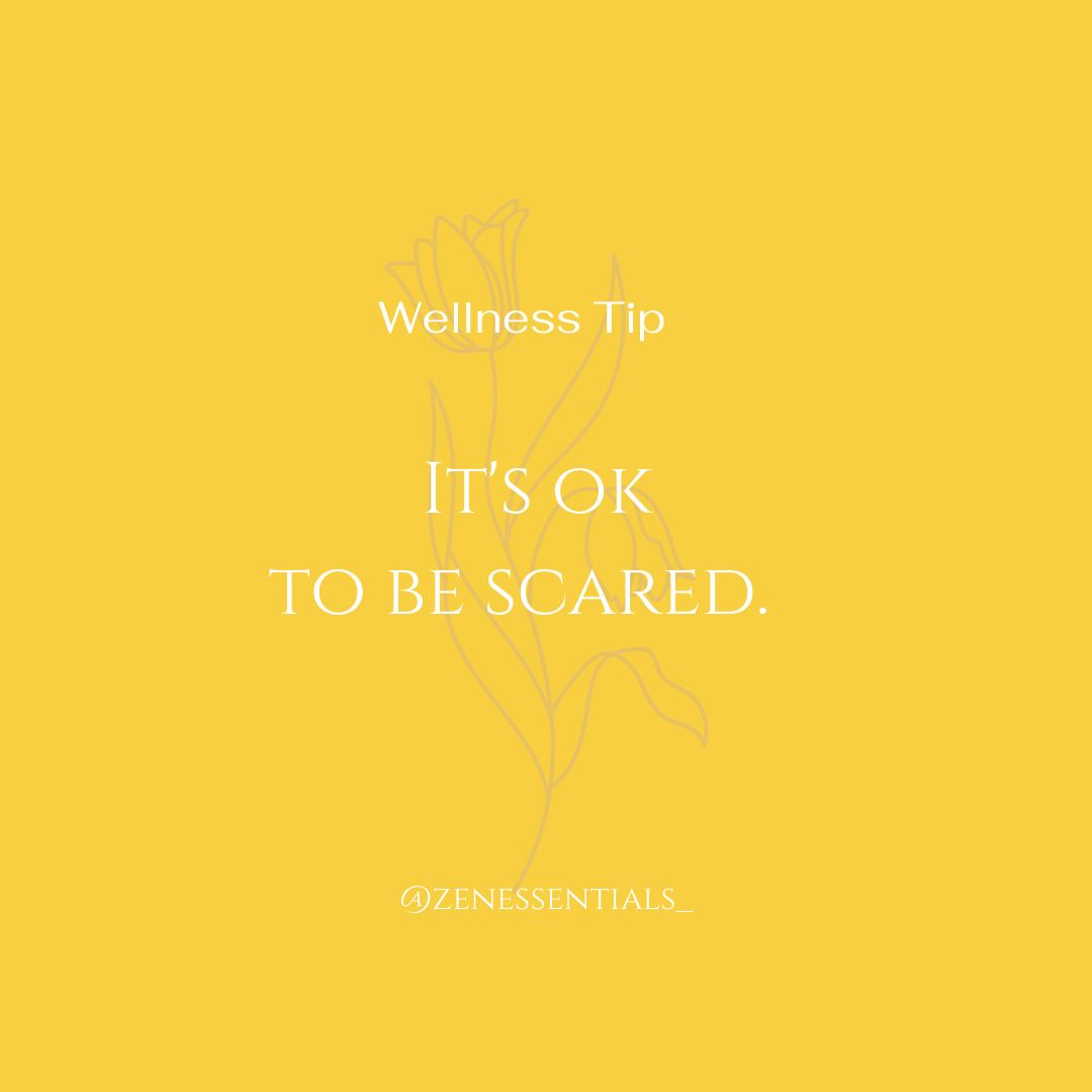 It's ok to be scared.