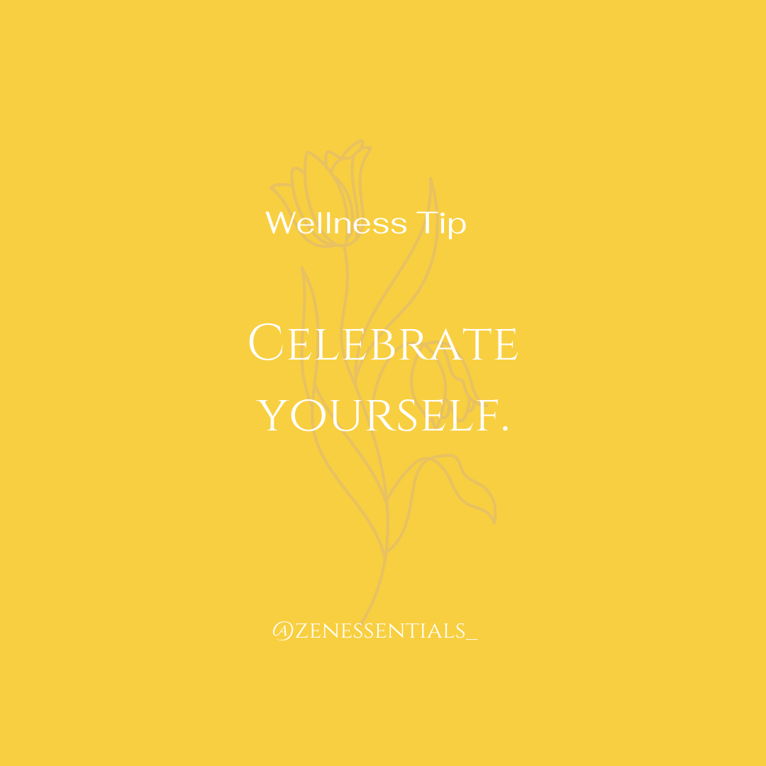 Celebrate yourself.