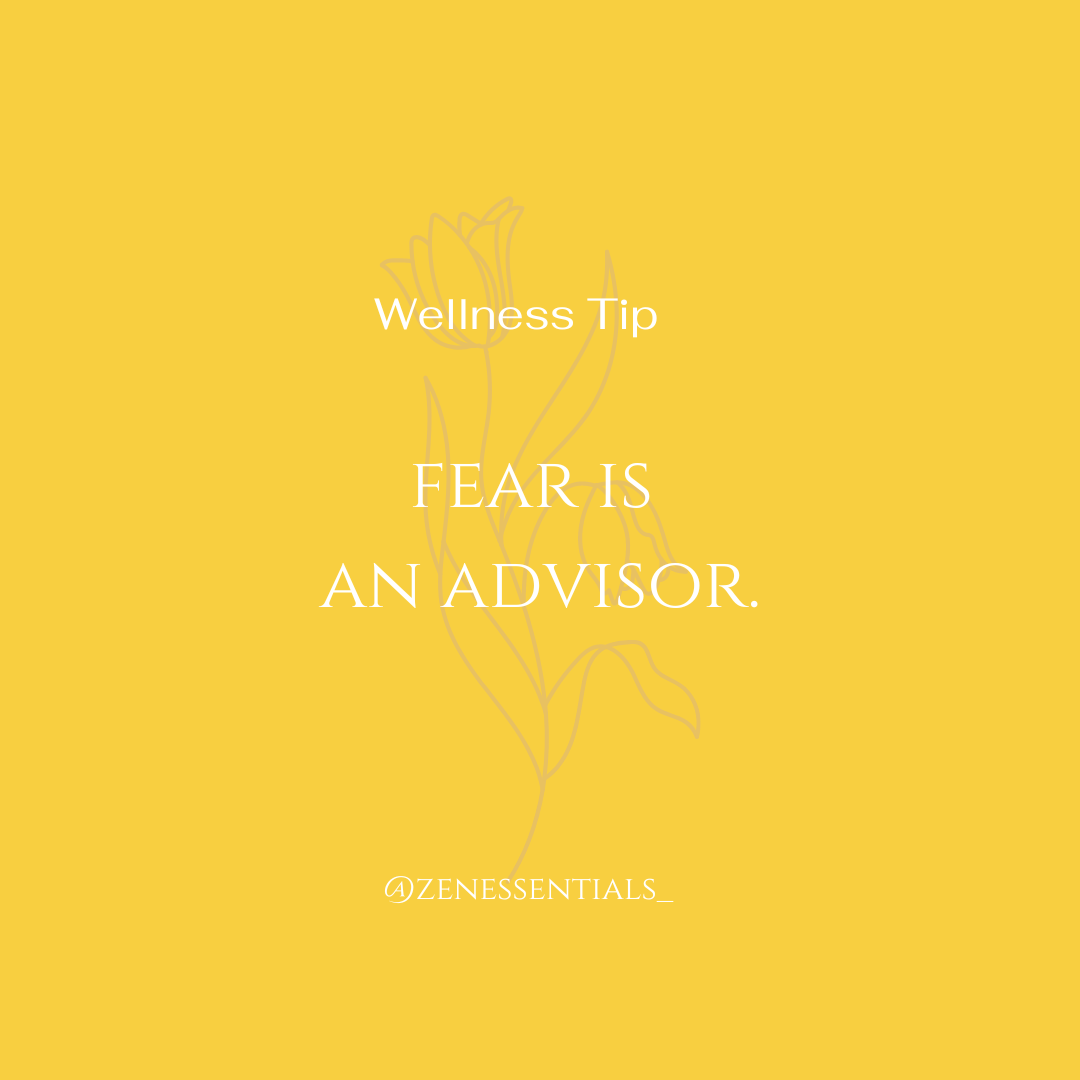 Fear is an advisor.