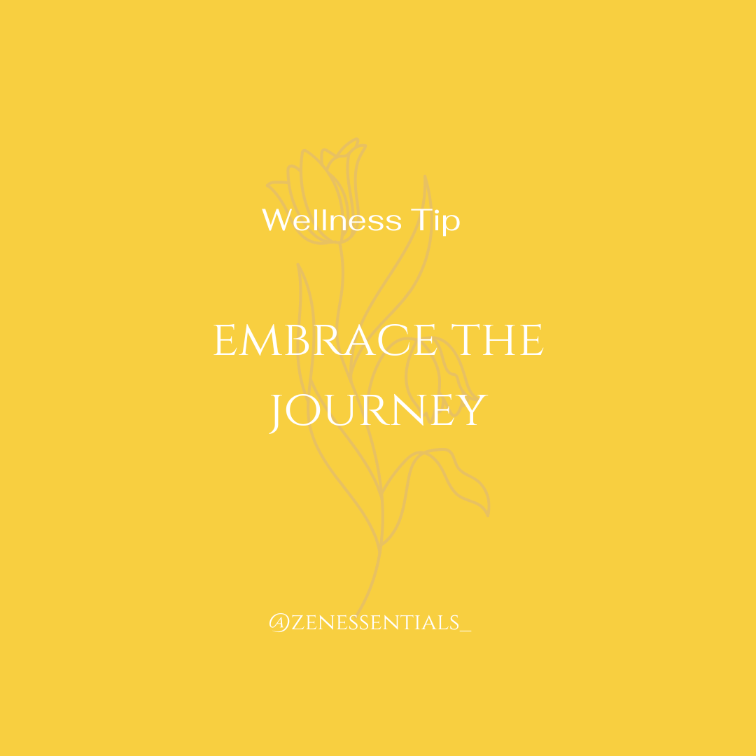 Embrace the journey.