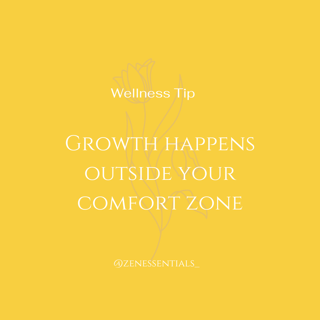 Growth happens outside your comfort zone.