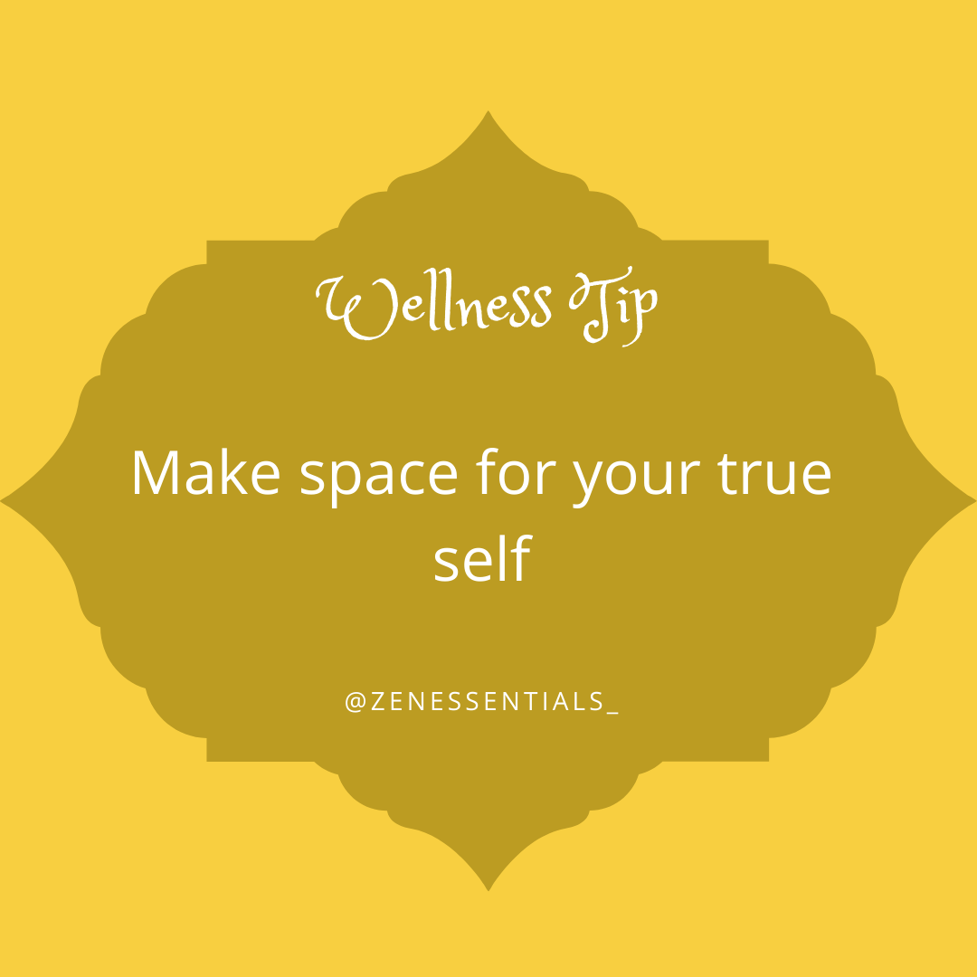 Make space for your true self.