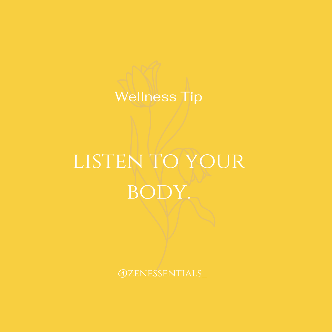 Listen to your body.