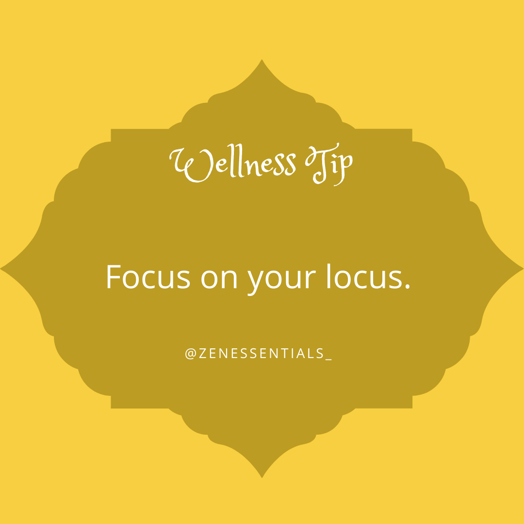 Focus on your locus.
