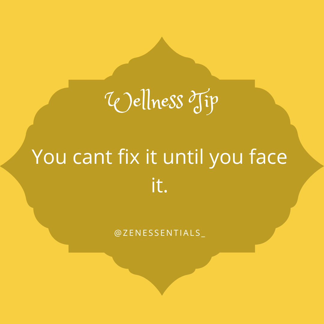 You can't fix it until you face it.