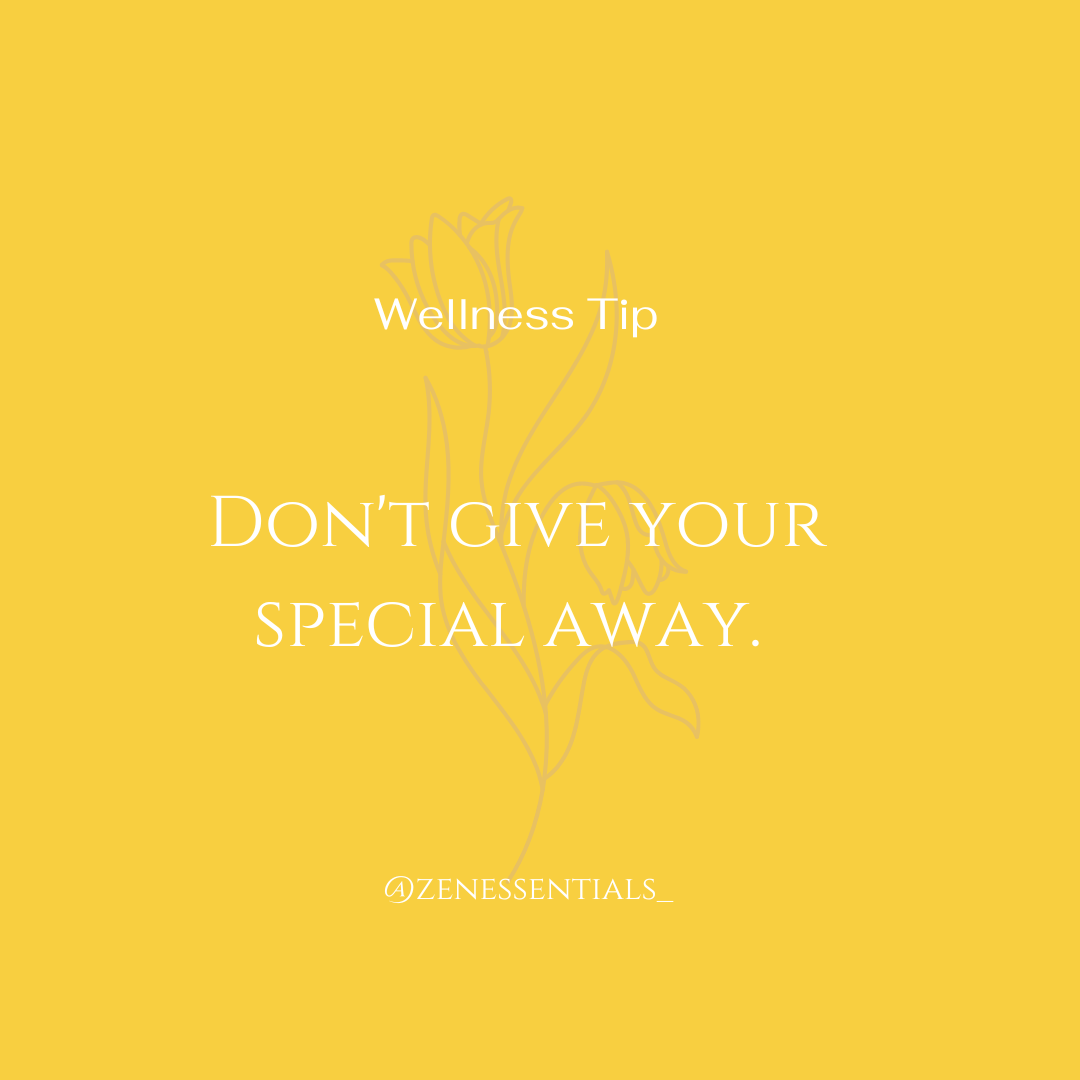 Don't give your special away.