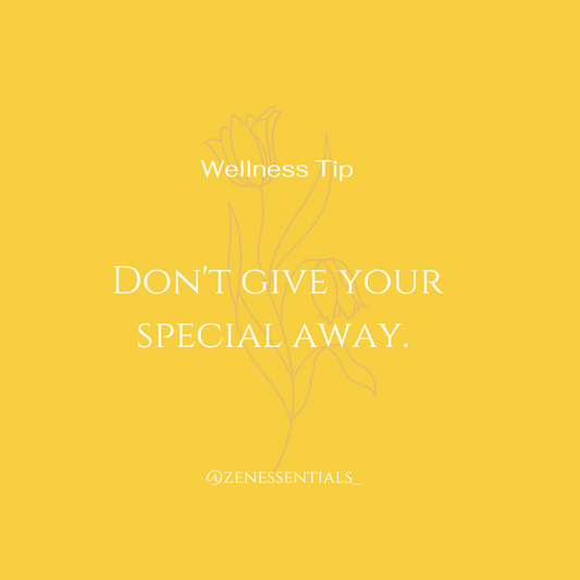 Don't give your special away.
