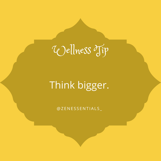 Think bigger.