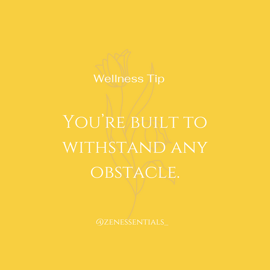 You're built to withstand any obstacle.