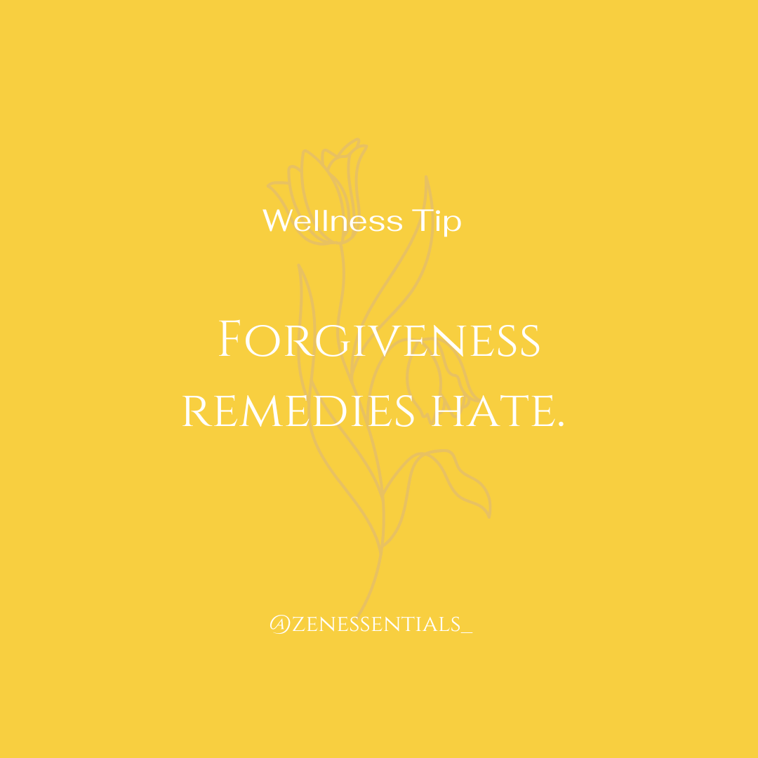 Forgiveness remedies hate.