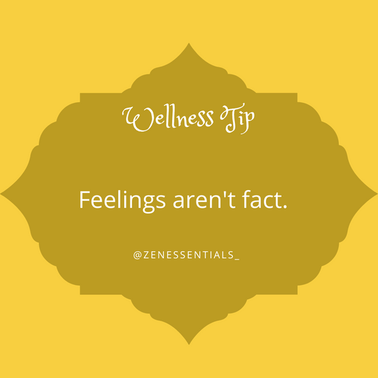 Feelings aren't fact.