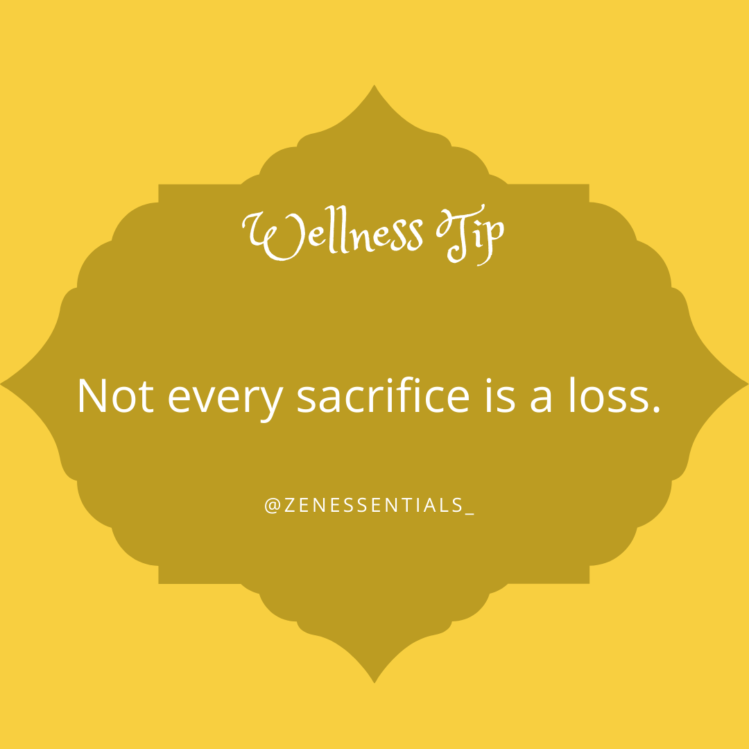 Not every sacrifice is a loss.