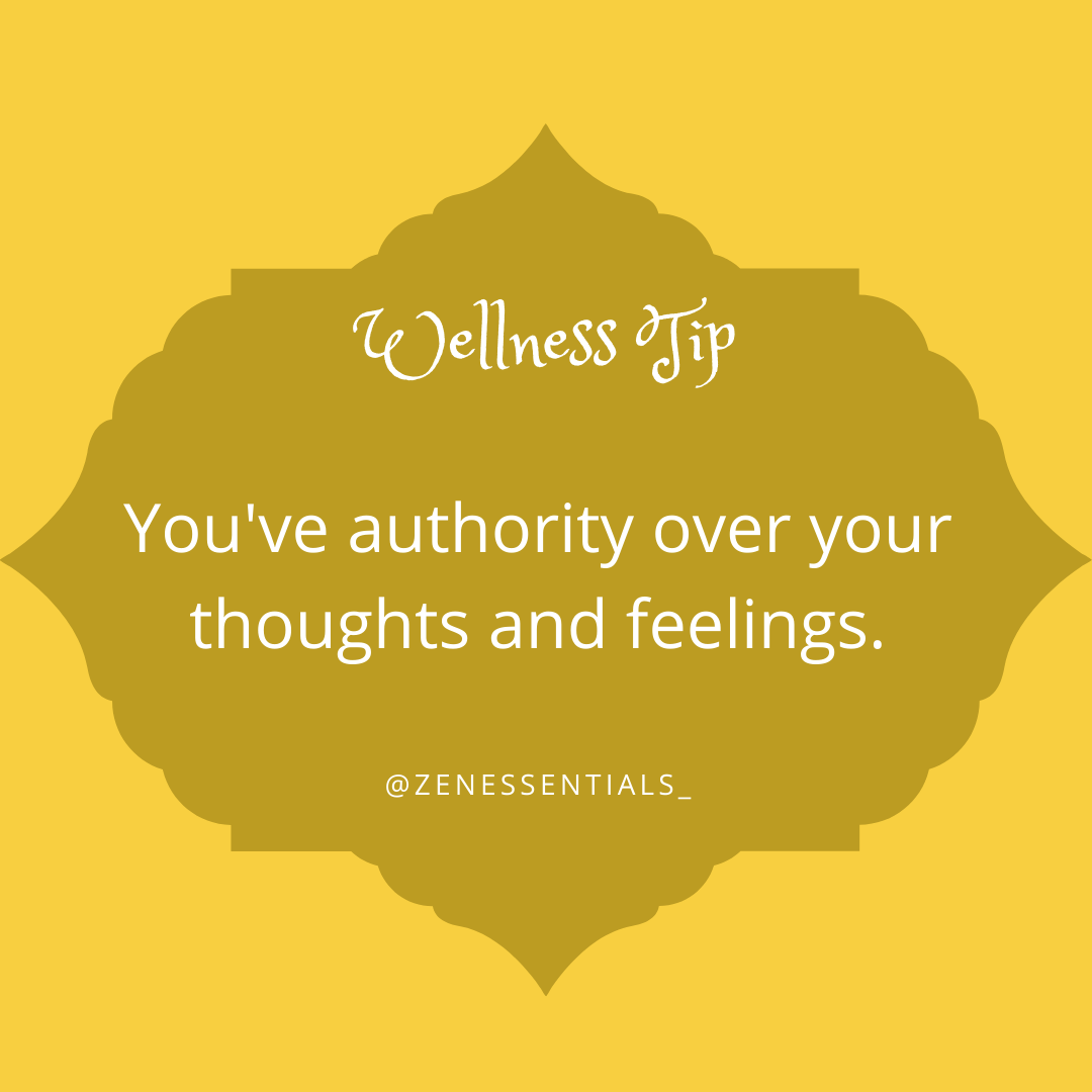 You've authority over your thoughts and feelings