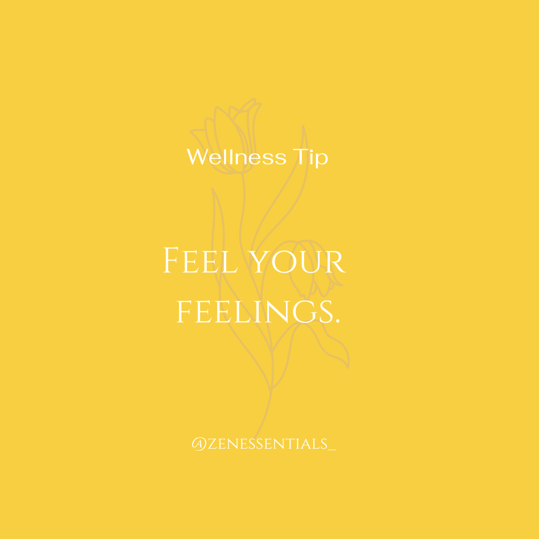 Feel your feelings.