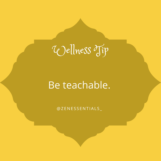 Be teachable.