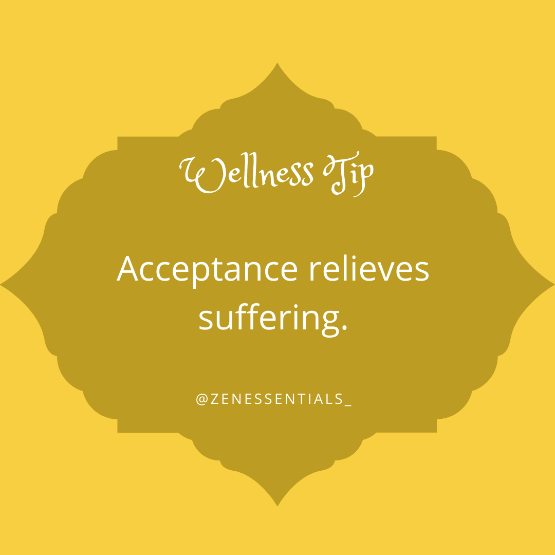 Acceptance relieves suffering.