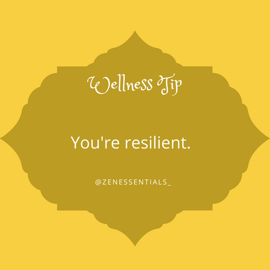You're resilient.