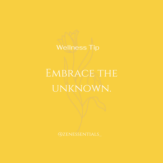 Embrace the unknown.