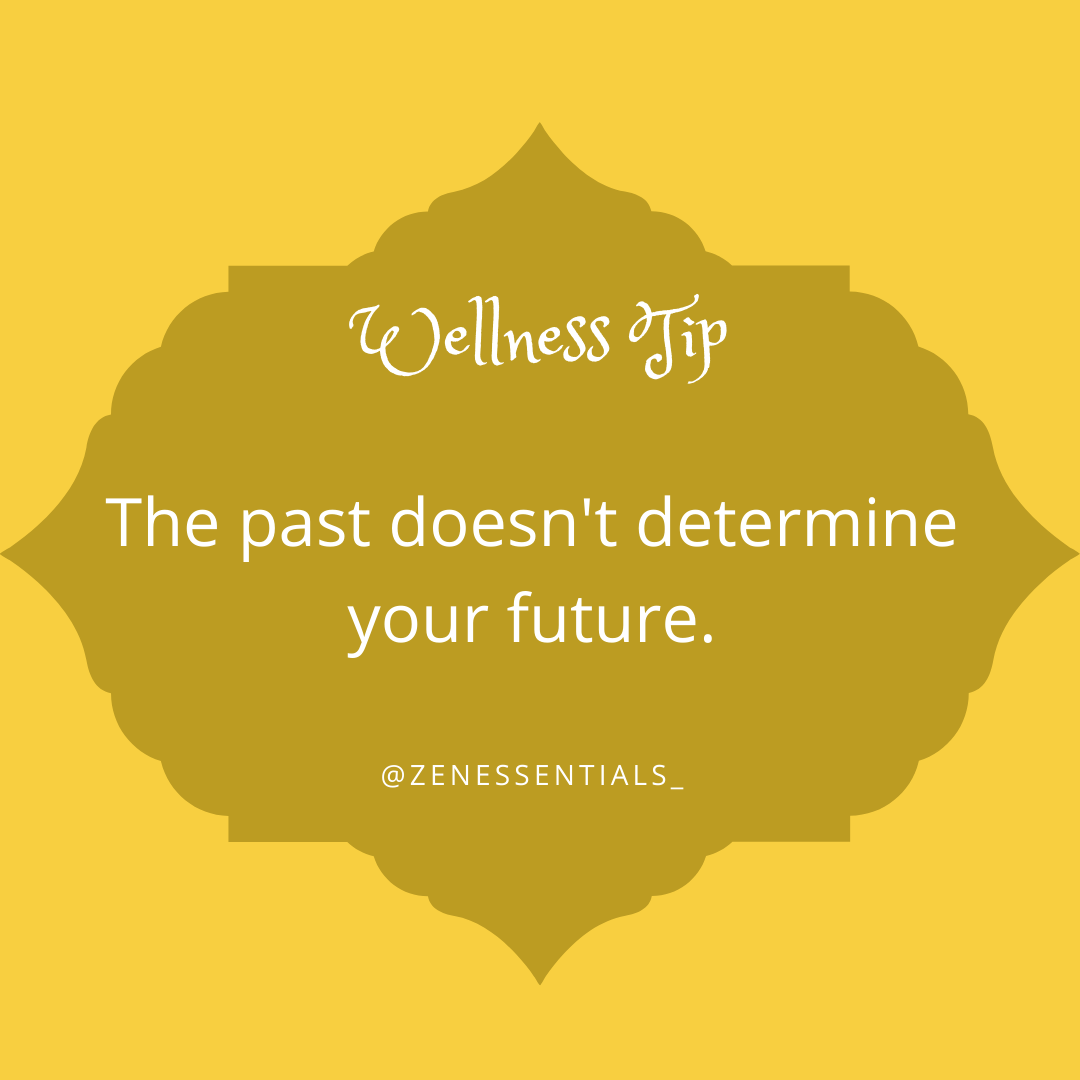 The past doesn't determine your future.