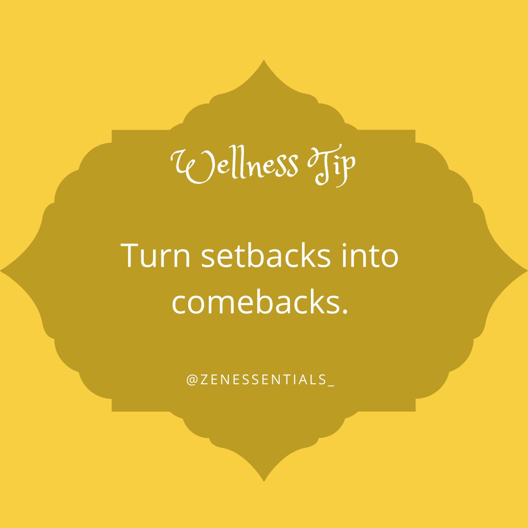 Turn setbacks into comebacks.