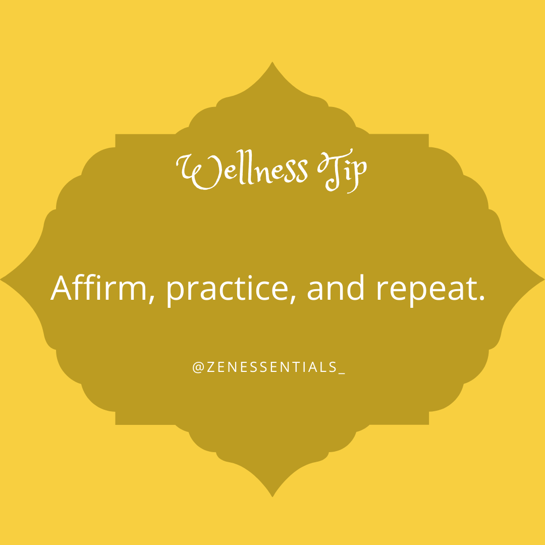 Affirm, practice, and repeat.