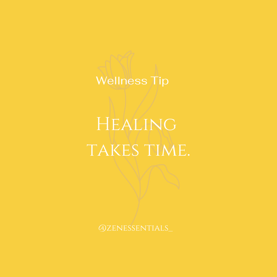 Healing takes time.