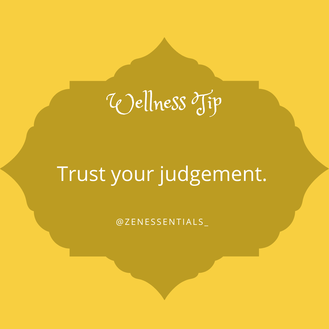 Trust your judgement.